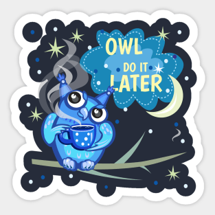 Owl do it latter Sticker